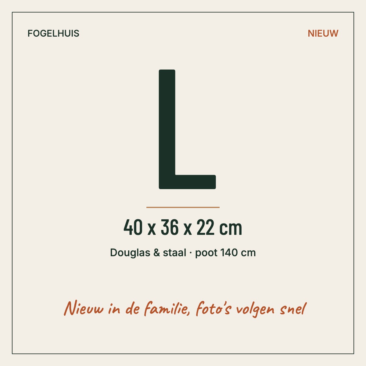 Fogelhuis L, 40 x 36 x 22 cm, foto volgt